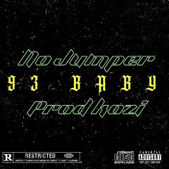 93 BABY “No Jumper” (prod Kozi)