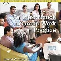 [DOWNLOAD] EPUB 📙 Introduction to Group Work Practice, An (Connecting Core Competenc
