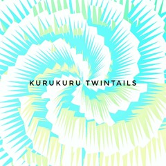 KURUKURU TWINTAILS