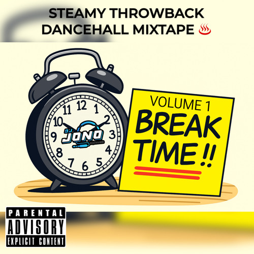 BREAK TIME MIXTAPE VOLUME 1 (STEAMY THROWBACK GYAL CHUNE DANCEHALL) (EXPLICIT CONTENT)