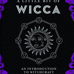Read EBOOK 💌 A Little Bit of Wicca: An Introduction to Witchcraft (Volume 8) (Little