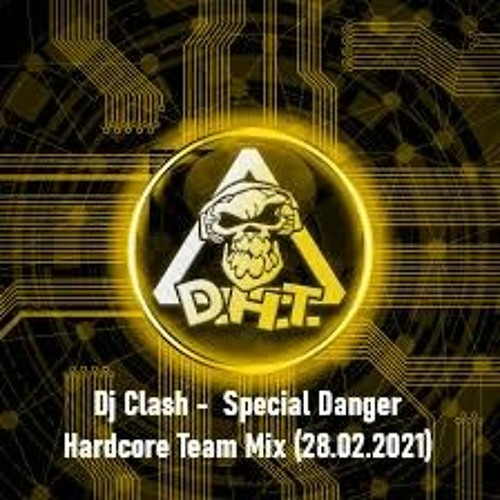 Dj Clash -  Special Danger Hardcore Team Mix (28.02.2021)