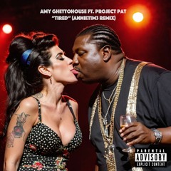 Amy Winehouse ft. Project Pat - Tired