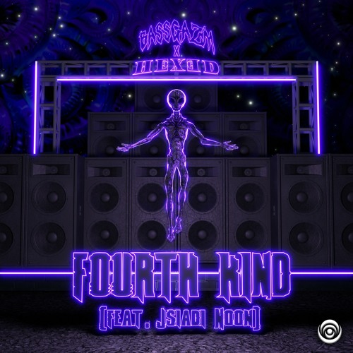 BASSGAZM X HEXED - Fourth Kind (feat. Jsiadi Noon)
