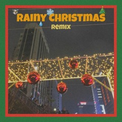 Rainy Christmas (Remix) ☔☃️