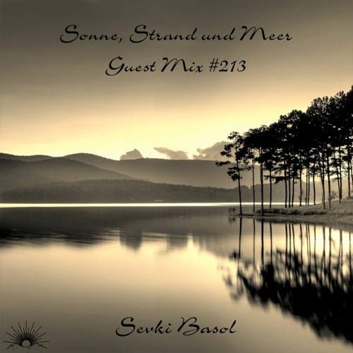 Sonne, Strand und Meer Guest Mix #213 by Sevki Basol