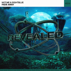 NOT.ME & EightBlue - Fade Away (Extended Mix)