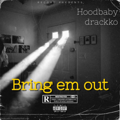 Hoodbaby drackko -Bring ‘em out