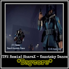 [TF2 Remix] SharaX - Kazotsky Dance *Daycore*