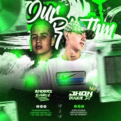 OUR RHYTHM JHON DUQUEDJ - ANDRES BAÑOLDJ B2B....