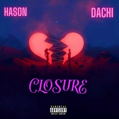 Closure (feat. Dachi) (prod. hason x nico baran)