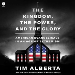 FREE Audiobook 🎧 : The Kingdom, The Power, And The Glory, By Tim Alberta