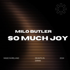 Milo Butler - So Much Joy