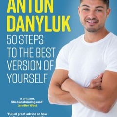 +DOWNLOAD#@ Anton Danyluk: 50 Steps to the Best Version of Yourself (Anton Danyluk)
