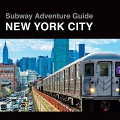 GET [KINDLE PDF EBOOK EPUB] Subway Adventure Guide: New York City: To the End of the Line by  Kyle K