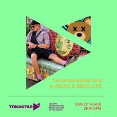 29/08/21 The Garage Shared Show with ADuki & Bear Like on Trickstar Radio