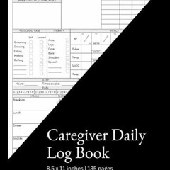 PDF BOOK Caregiver Daily Log Book: A Professional Care Log for Patients | Record