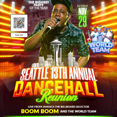 SEATTLE 13TH ANNUAL DANCEHALL REUNION - BOOM BOOM LIVE!