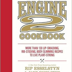 [VIEW] PDF 📚 The Engine 2 Cookbook: More than 130 Lip-Smacking, Rib-Sticking, Body-S