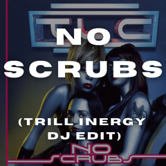 No Scrubs (Trill Inergy Edit)