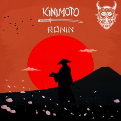 Kinimoto - Ronin 浪人 [FREE DOWNLOAD]