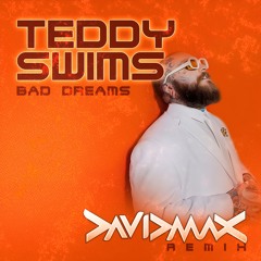 TEDDY SWIMS - Bad dreams _ Remix (Radio edit)