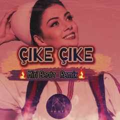 Çike Çike - MiriBeatz Remix ( Deep House )