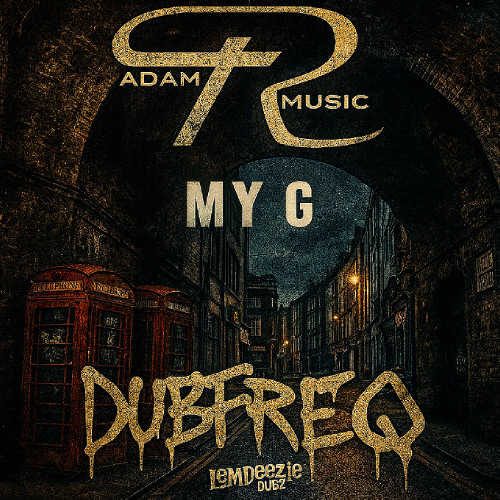 Adam R X Dubfreq - My G (OUT 1/12/25)