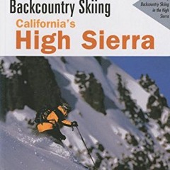 [DOWNLOAD] KINDLE 📪 Backcountry Skiing California's High Sierra (Backcountry Skiing