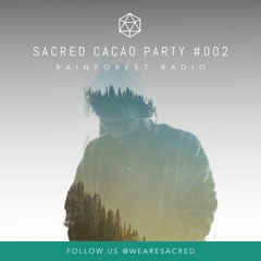Sacred Cacao Party #002 - Rainforest Radio mix by Dakoda
