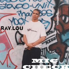 Mic Check - RAY.LOU