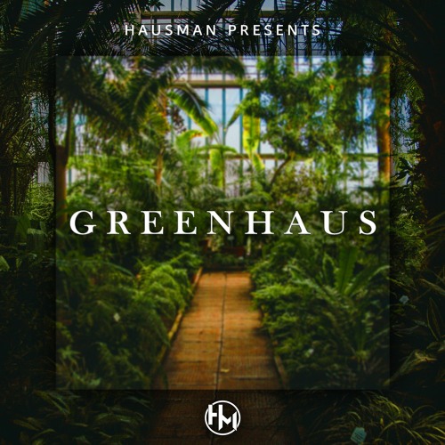 Hausman Presents: Greenhaus