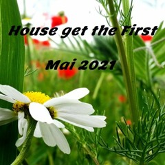 House Get The First - Mai_ 2021
