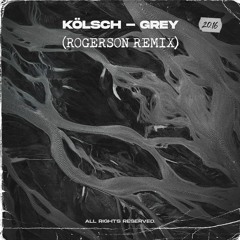 Kölsch - Grey (Rogerson Remix)