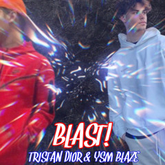 blast! - ft. tristan dior