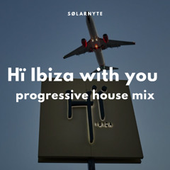 Hï Ibiza with you  | Progressive House Mix