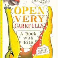 GET EPUB 📫 Open Very Carefully: A Book with Bite by Nick Bromley,Nicola O'Byrne KIND
