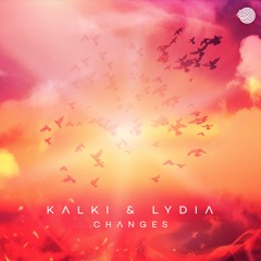 Kalki - Changes Feat. Lydia (Original Mix) Out Now!