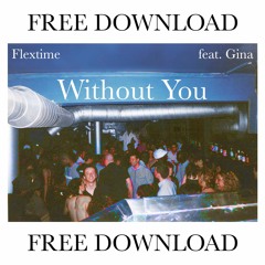 Flextime - Without You (feat. Gina Francis) [FREE DL]