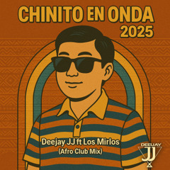 Deejay JJ ft Los Mirlos - Chinito En Onda 2025 (Afro Club Mix)