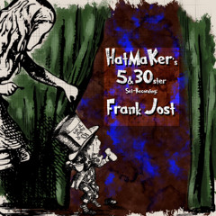 Frank Jost @ HatMaKer_s 5&30ster