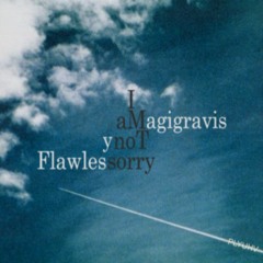Tony Flawless x Magigravis - I am not sorry