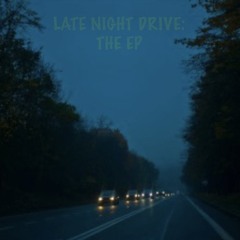 Late Night Drive: The Ep