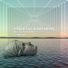 Cyber Lucid Dreaming (Minimal Techno Mix)
