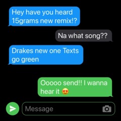 Drake - Texts Go Green (15grams Remix)     [FREE DOWNLOAD]