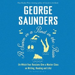 [DOWNLOAD] KINDLE 📩 A Swim in a Pond in the Rain by  George Saunders,George Saunders