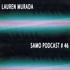 Samo Records / Podcast #46  - Lauren Murada