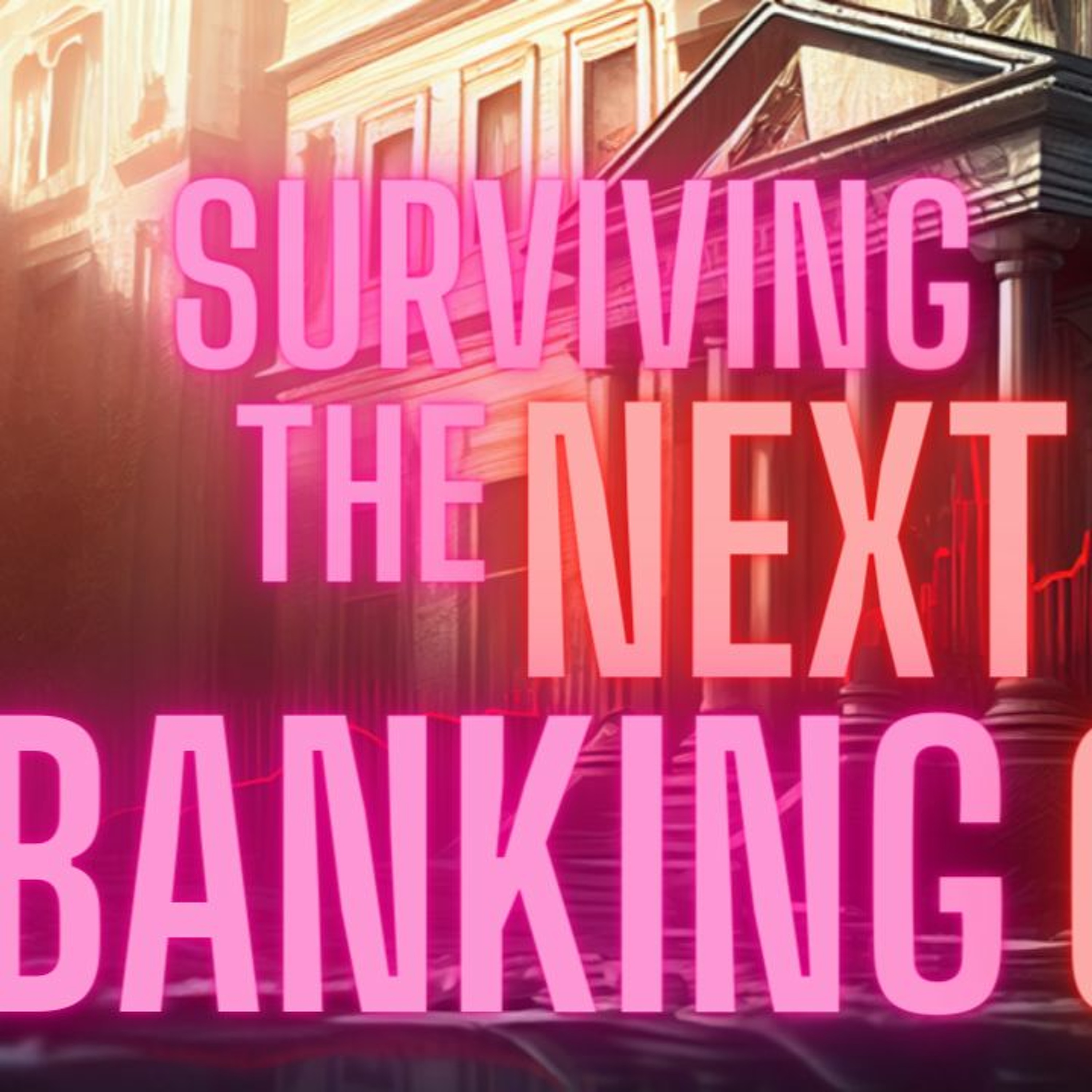 Ep 321 The banks are in trouble…again: here’s what it means to you