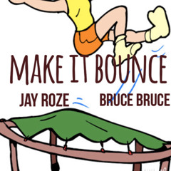 Jay Roze- Make it Bounce ft. Bruce Bruce (Unreleased 2017)