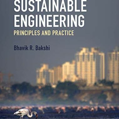 [Access] EBOOK EPUB KINDLE PDF Sustainable Engineering: Principles and Practice by  B